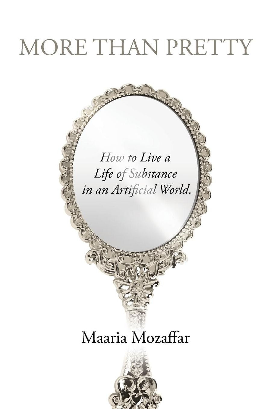 More Than Pretty: How to Live a Life of Substance in an Artificial World