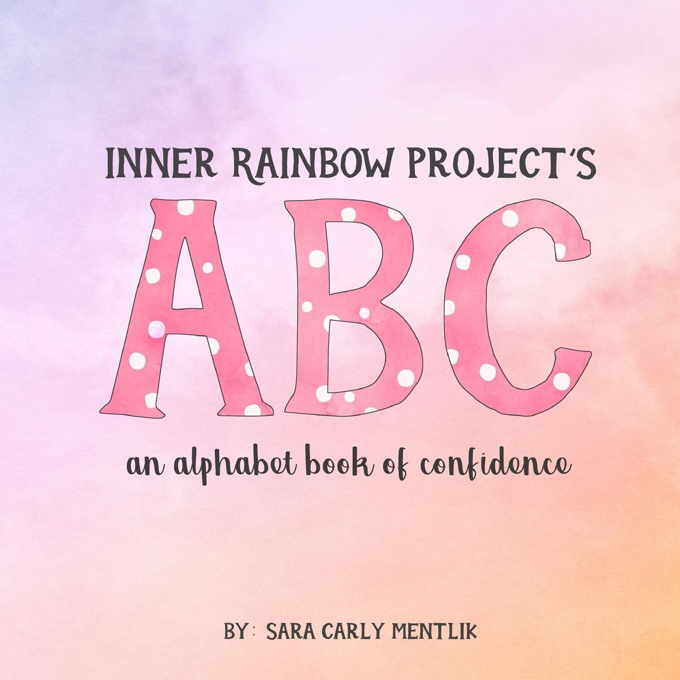 Inner Rainbow Project's ABC: an alphabet book of confidence