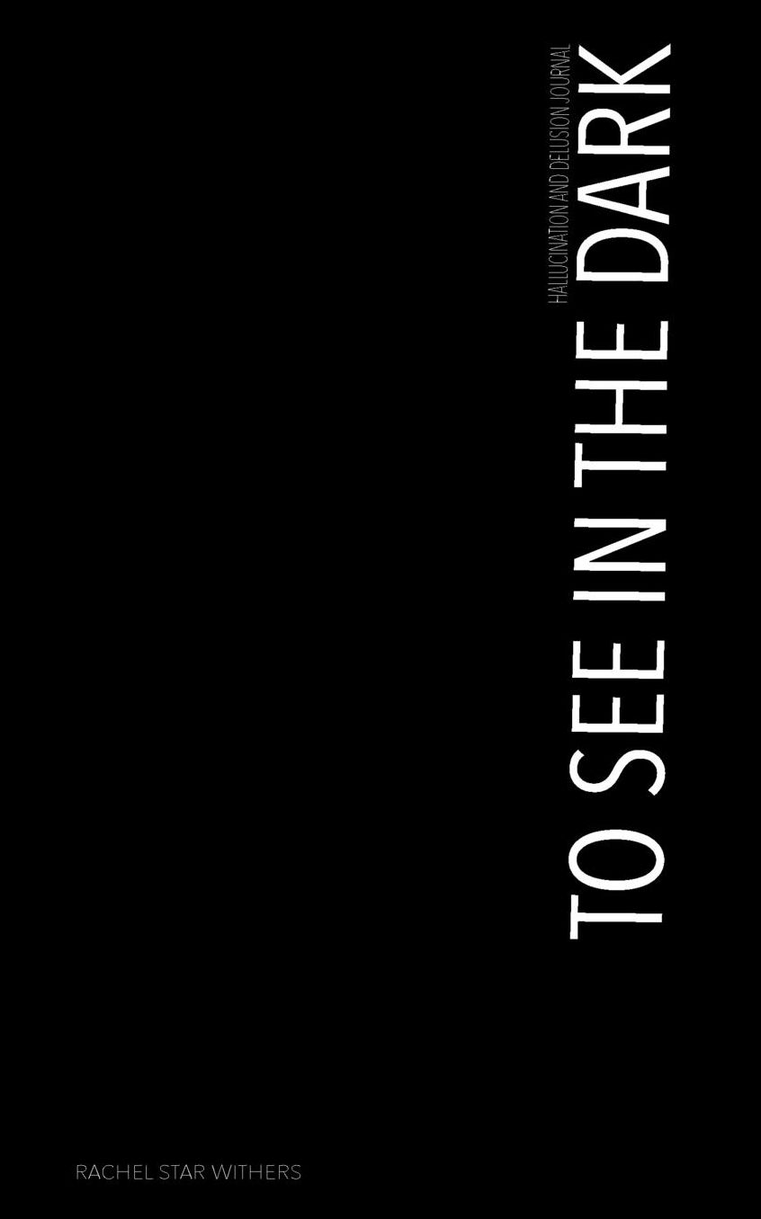 To See in the Dark: Hallucination and Delusion Journal