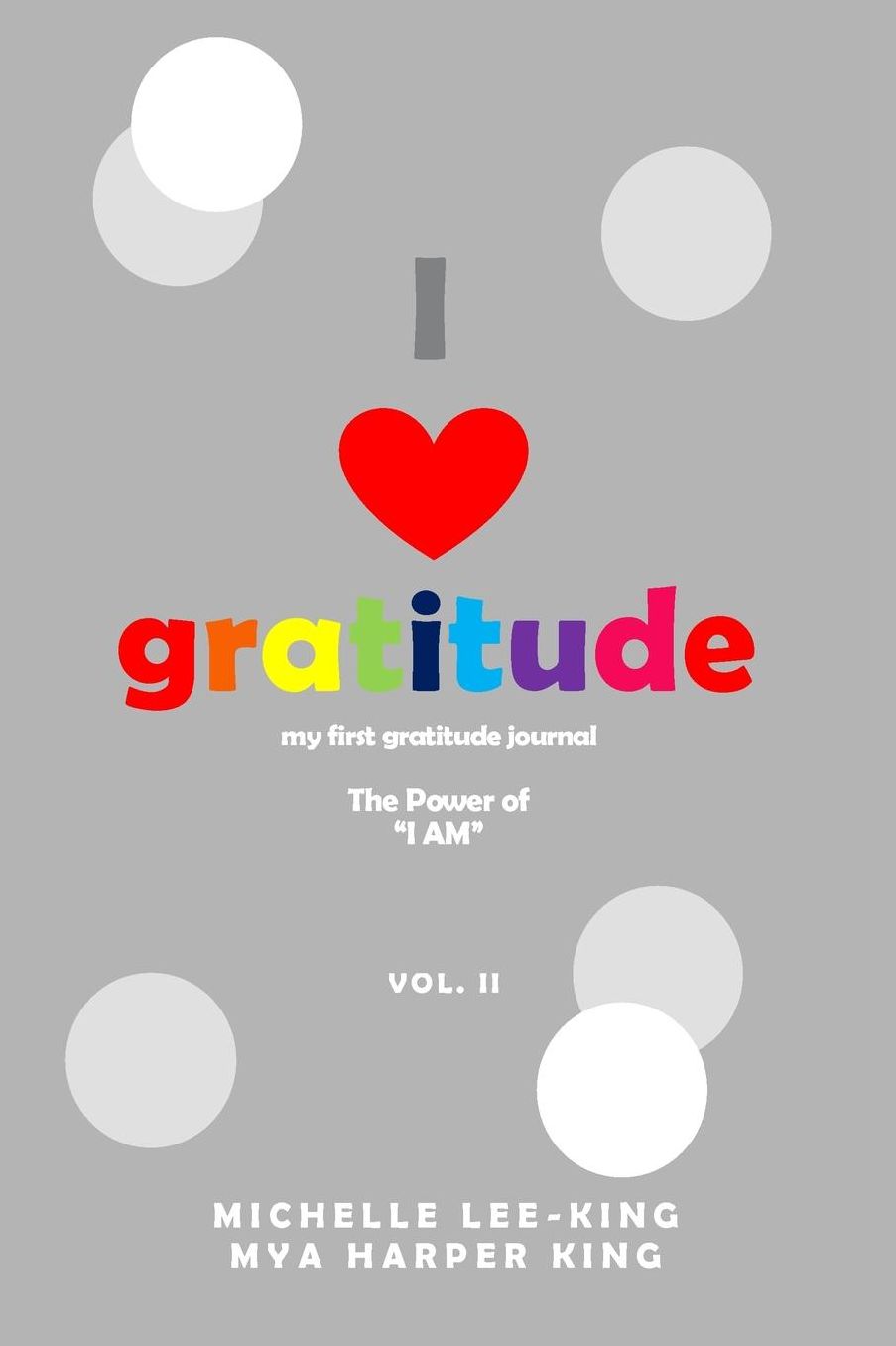 I Heart Gratitude, vol. II: The power of I AM