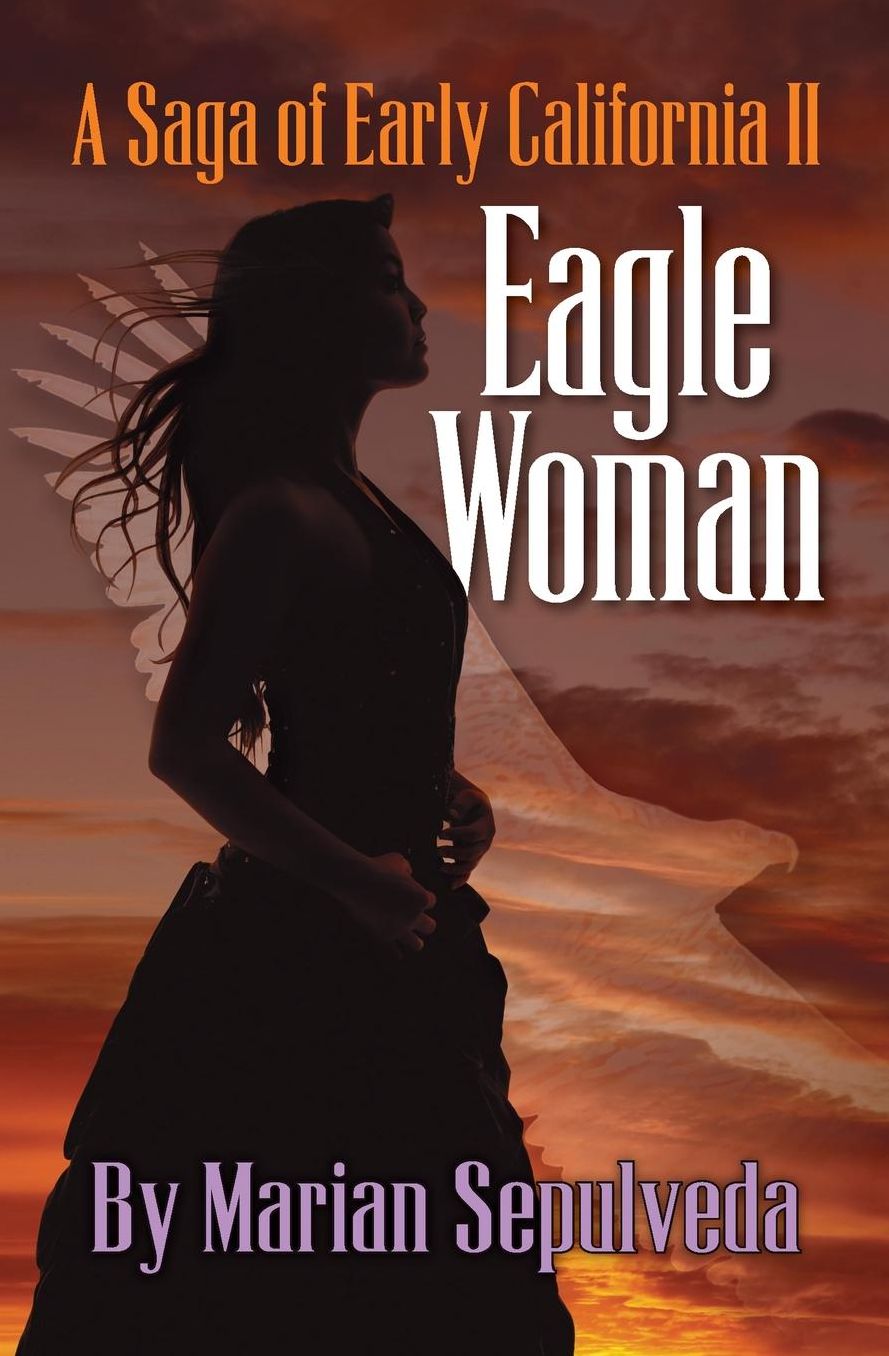 Eagle Woman: A Saga of Early California II