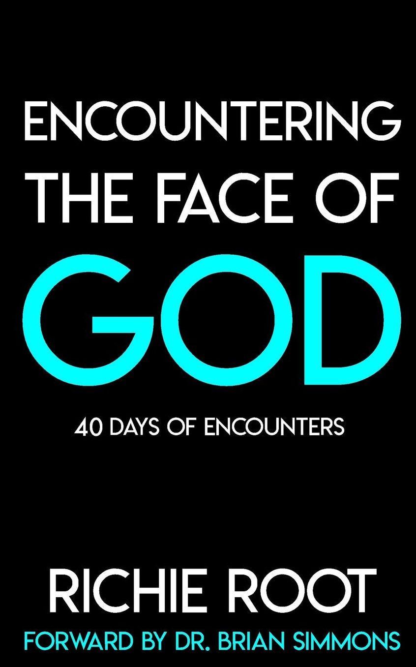 Encountering the Face Of God: 40 days of encounters