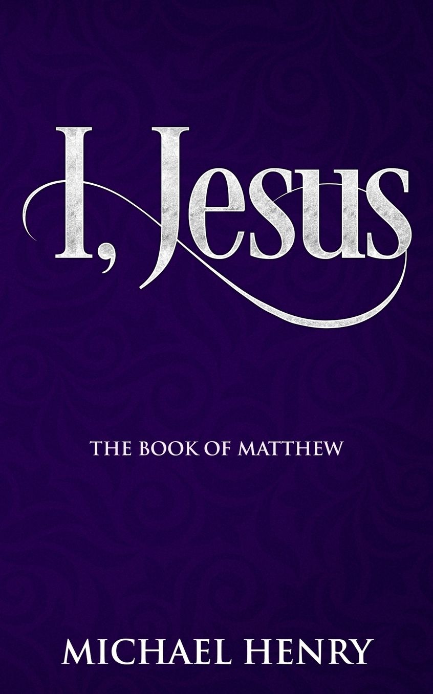 I, Jesus: The Book of Matthew