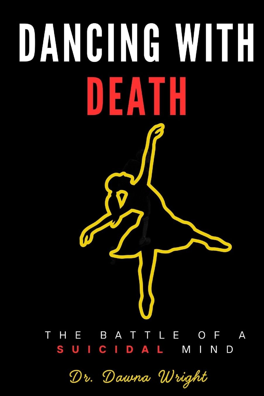 Dancing With Death: The Battle of a Suicidal Mind