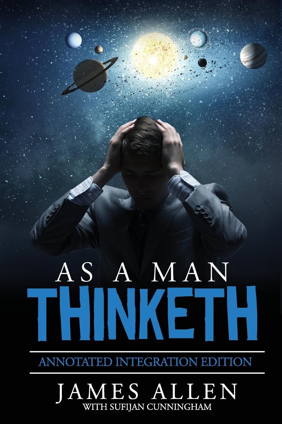 As A Man Thinketh: By James Allen the Original Book Annotated to a New Paperback Workbook to ad the What and How of the As A Man Thinketh Books