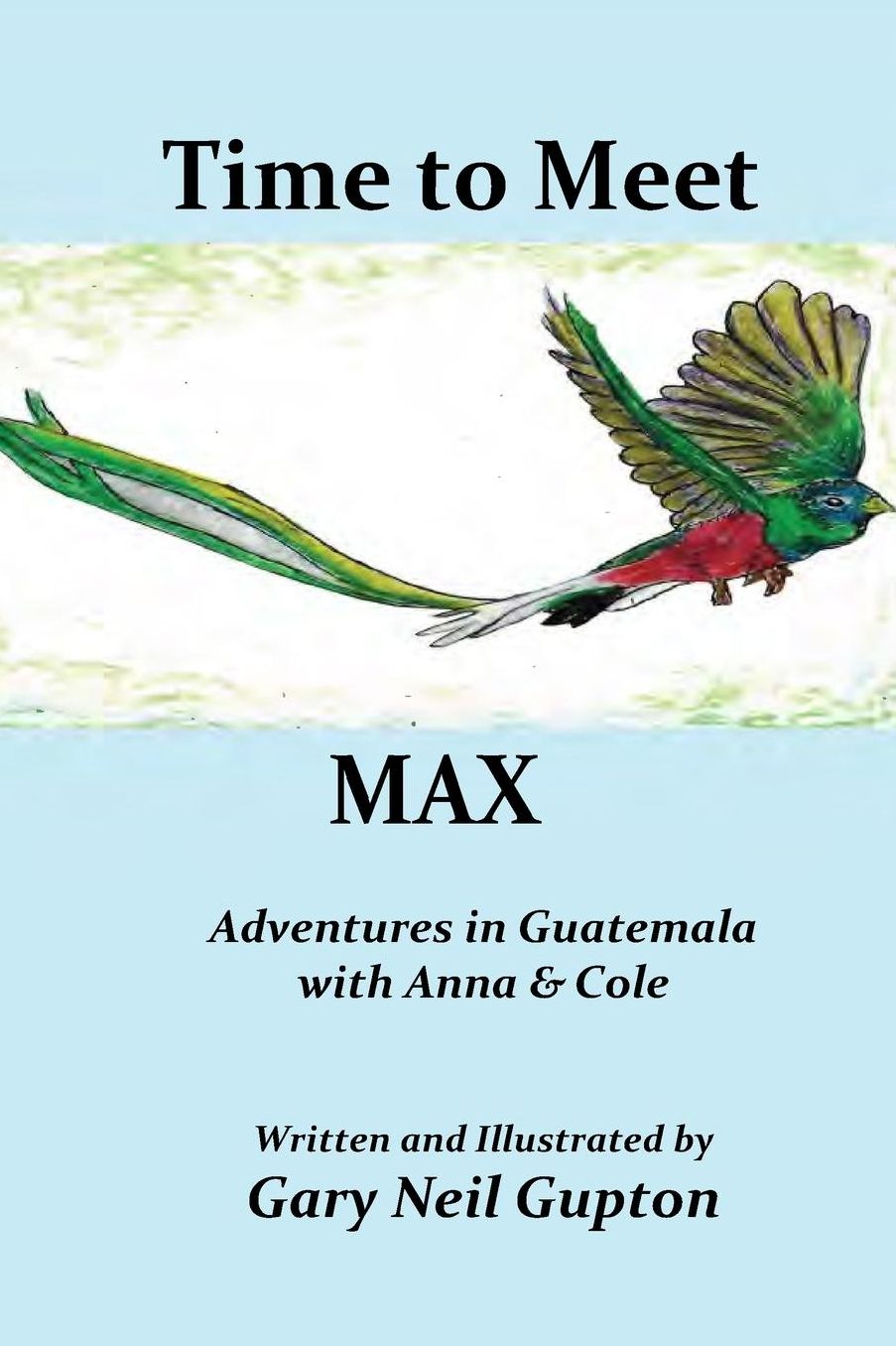Time to Meet Max: Adventures in Guatemala with Anna & Cole