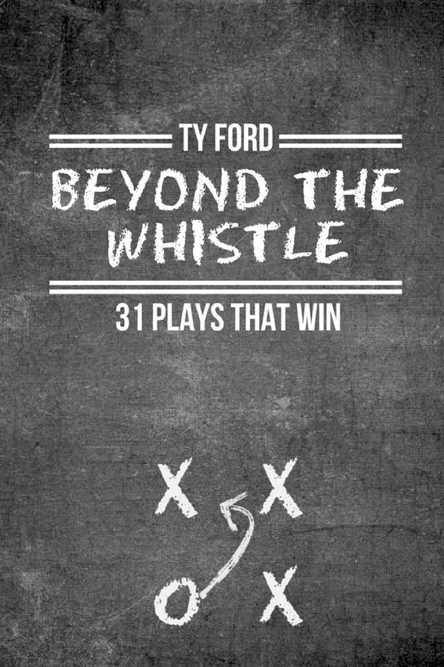 Beyond the Whistle: 31 Plays That Win