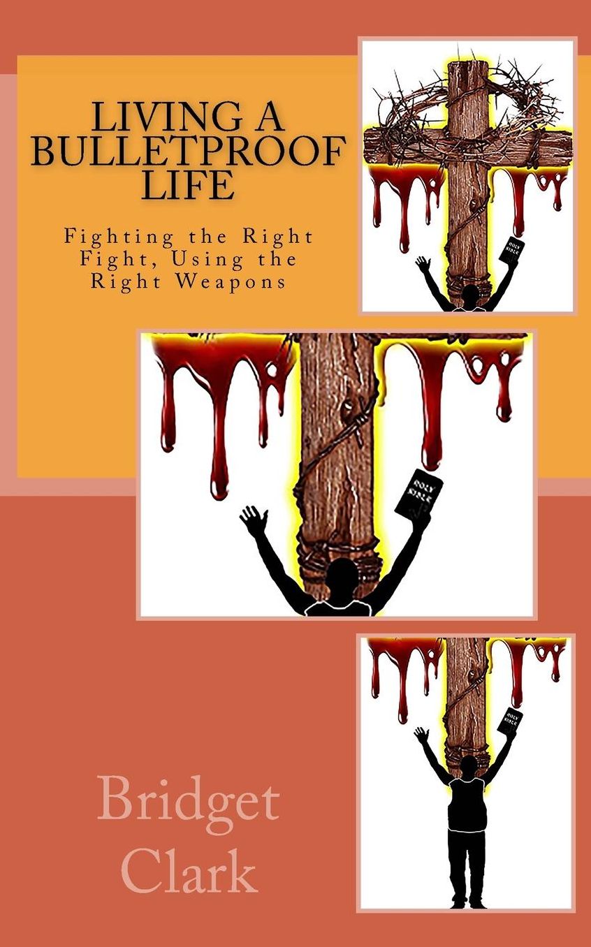 Living A Bulletproof Life: Fighting the Right Fight. Using the Right Weapons.