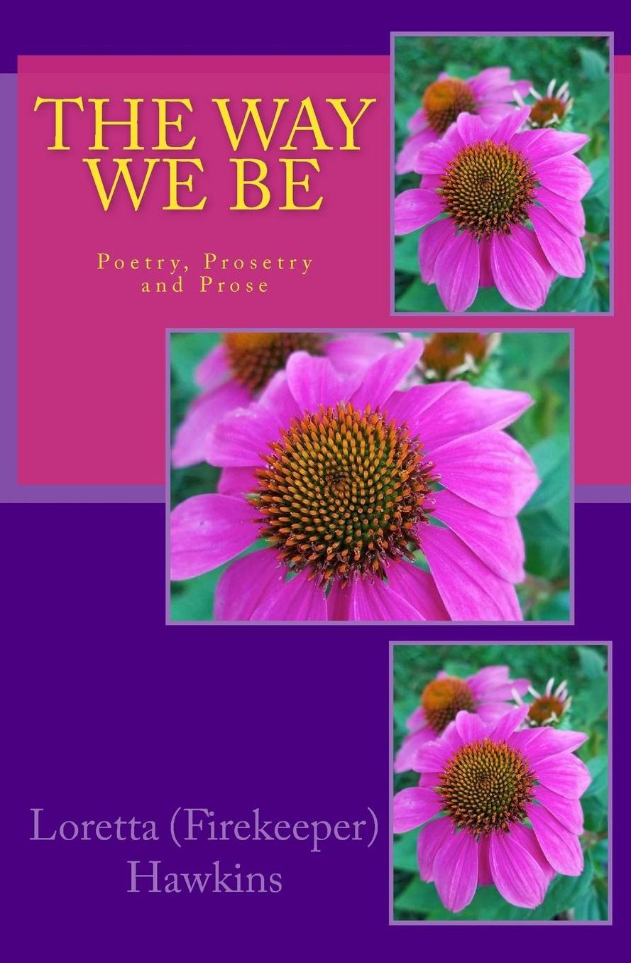 The Way We Be: Poetry, Prosetry and Prose