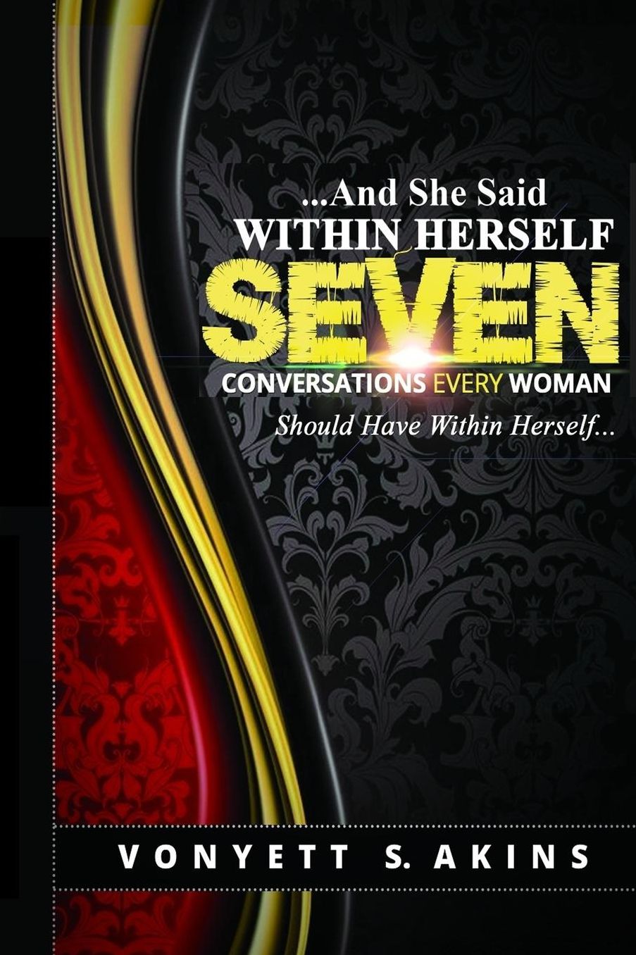 ..........And She Said Within Herself: Seven Conversations Every Woman Should Have Within Herself
