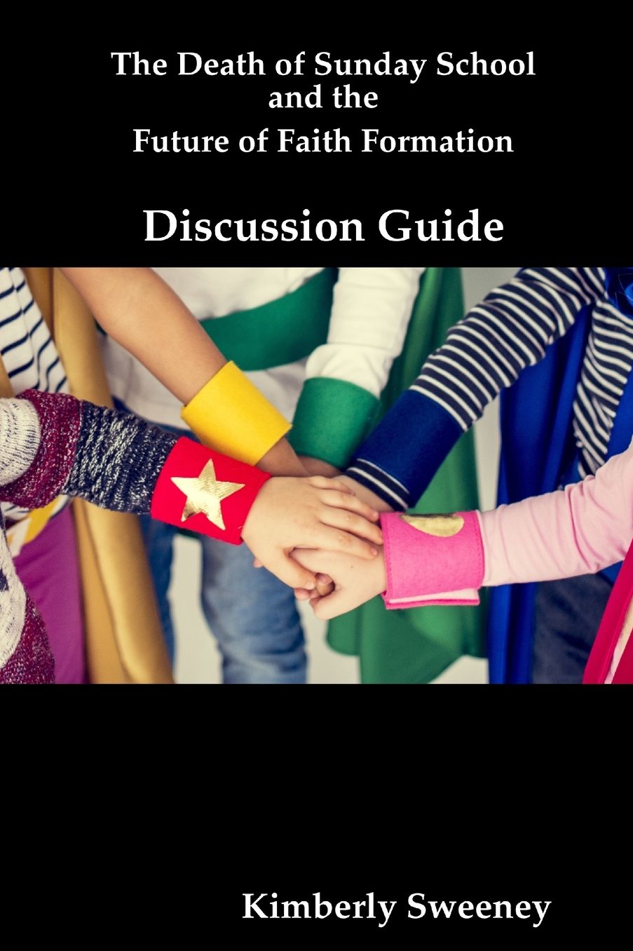 The Death of Sunday School and the Future of Faith Formation: Discussion Guide