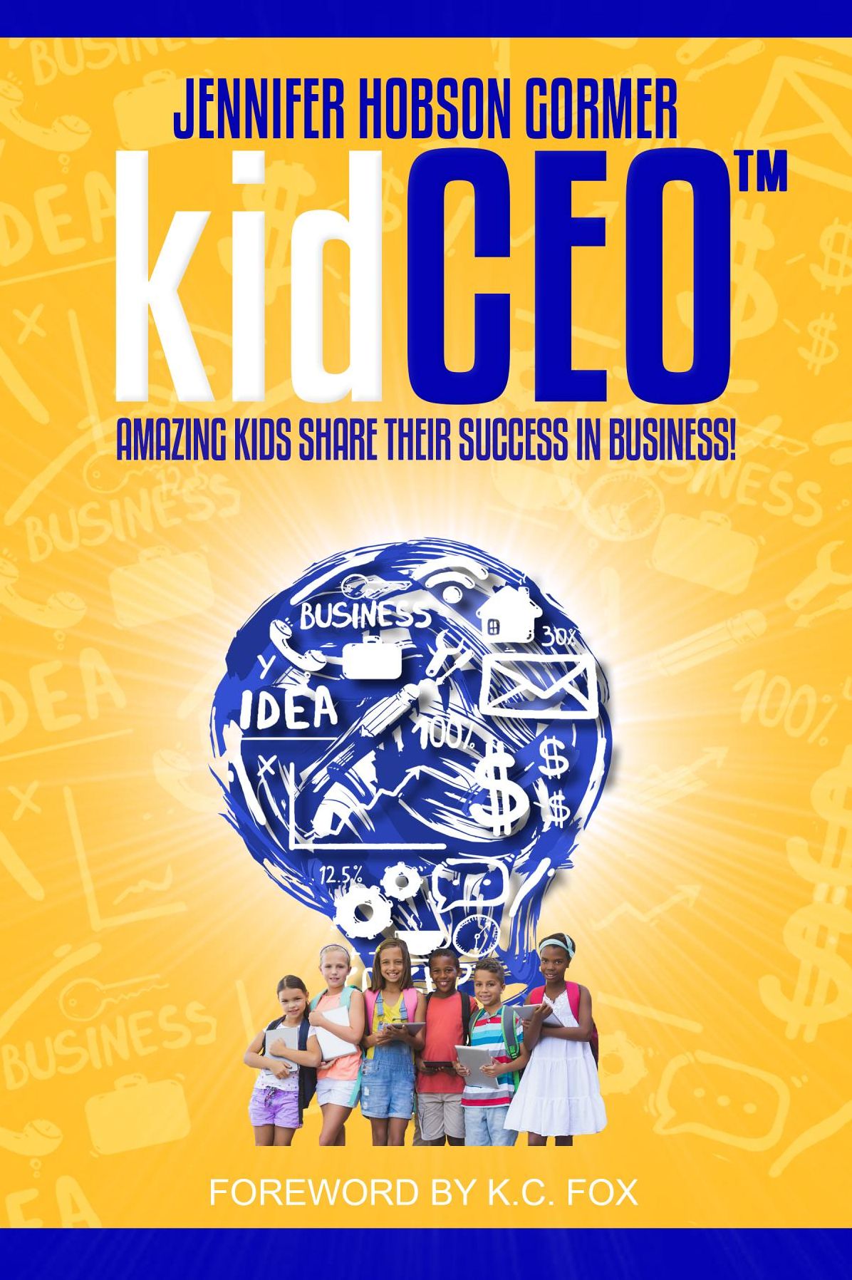 kidCEO: Amazing Kids Share Their Success in Business