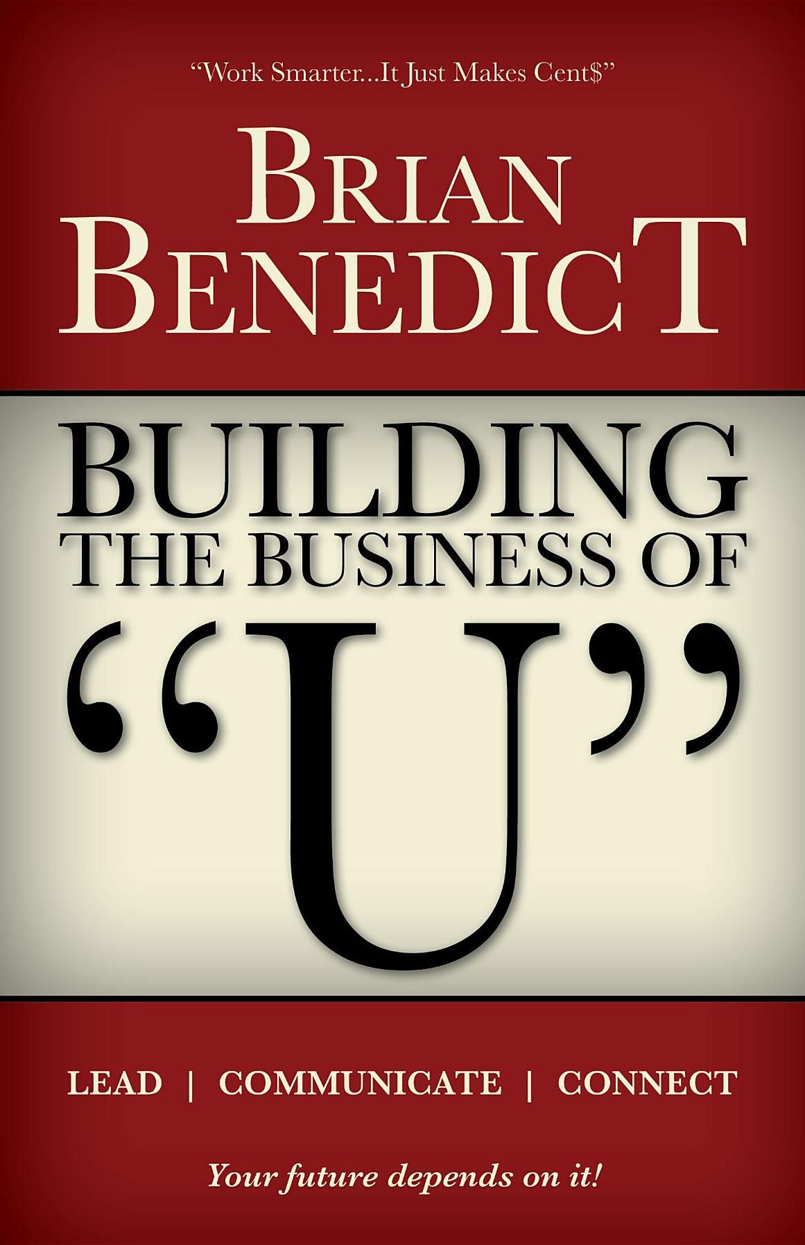 Building the Business of "U": Lead, Communicate, Connect