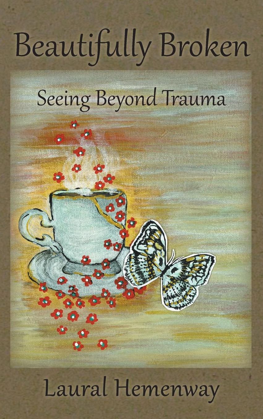 Beautifully Broken, Seeing Beyond Trauma