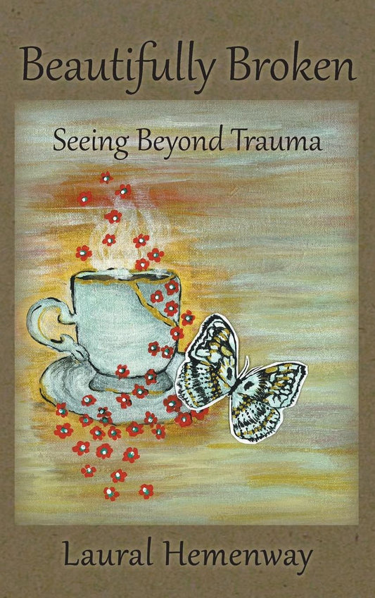 Beautifully Broken, Seeing Beyond Trauma