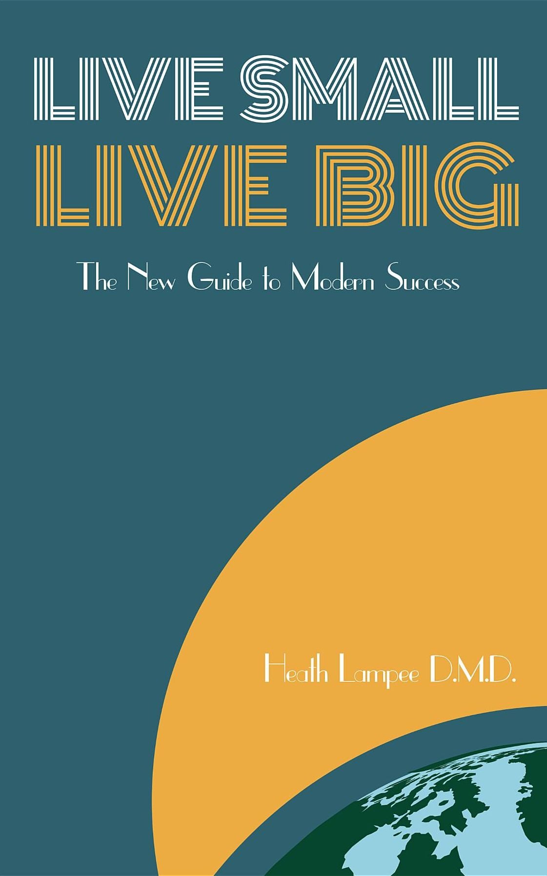 Live Small, Live Big: The New Guide to Modern Success