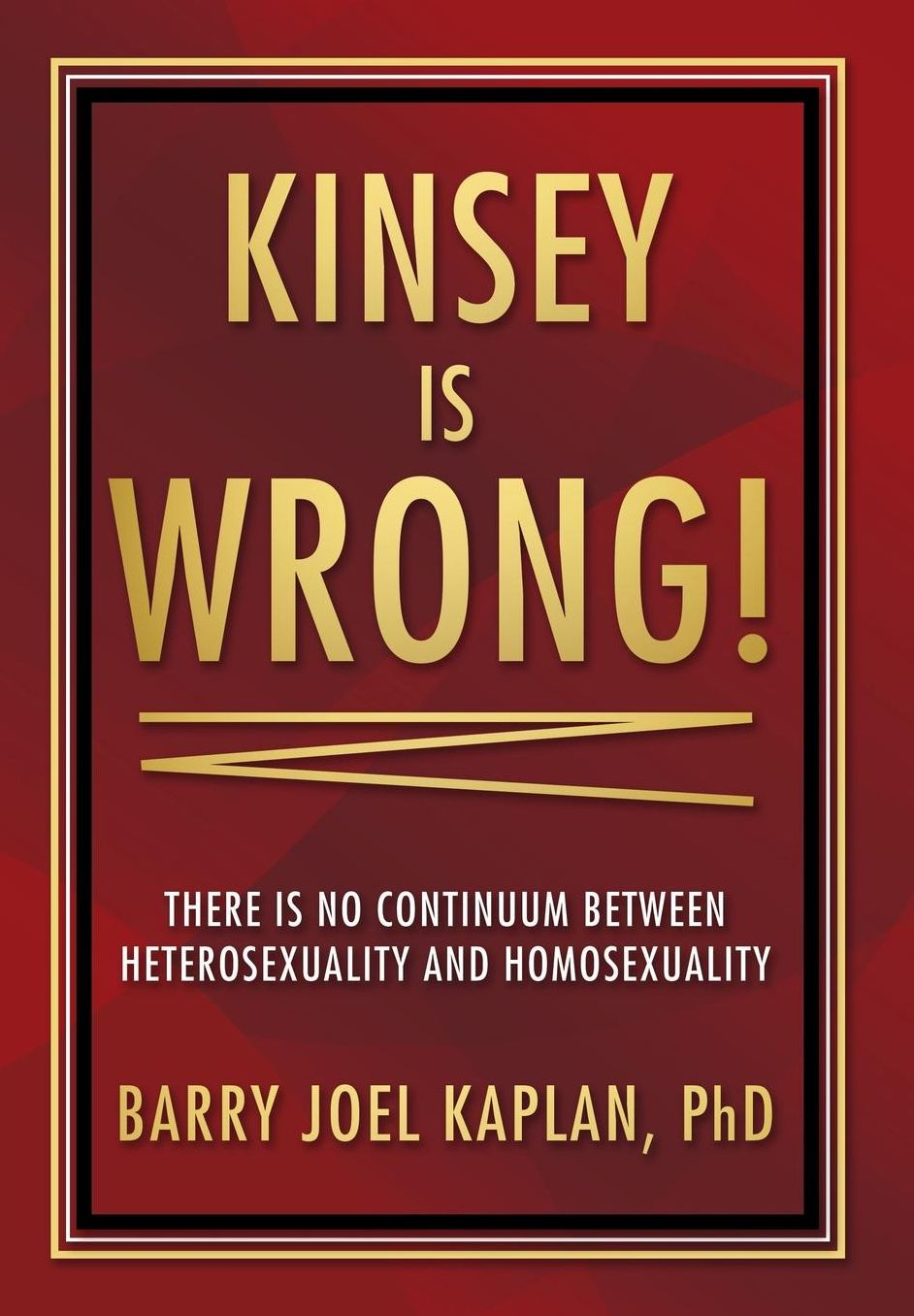 Kinsey is Wrong!: There is No Continuum Between Heterosexuality and Homosexuality
