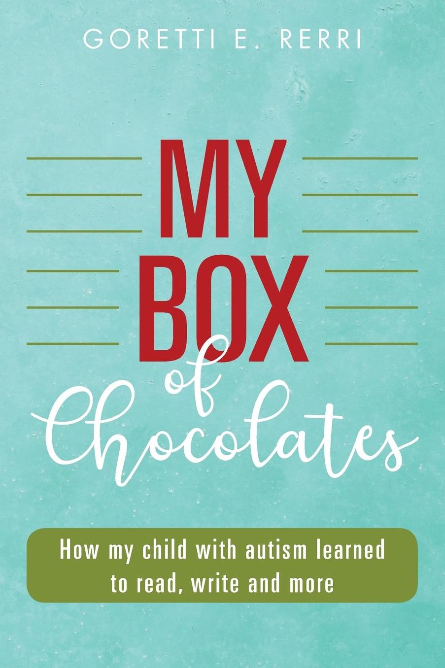 My Box of Chocolates: How my child with autism learned to read, write and more