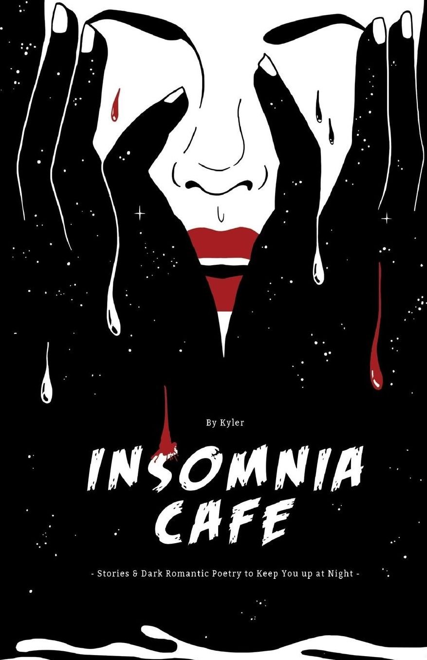 Insomnia Cafe: Stories and Dark Romantic Poetry To Keep You Up At Night