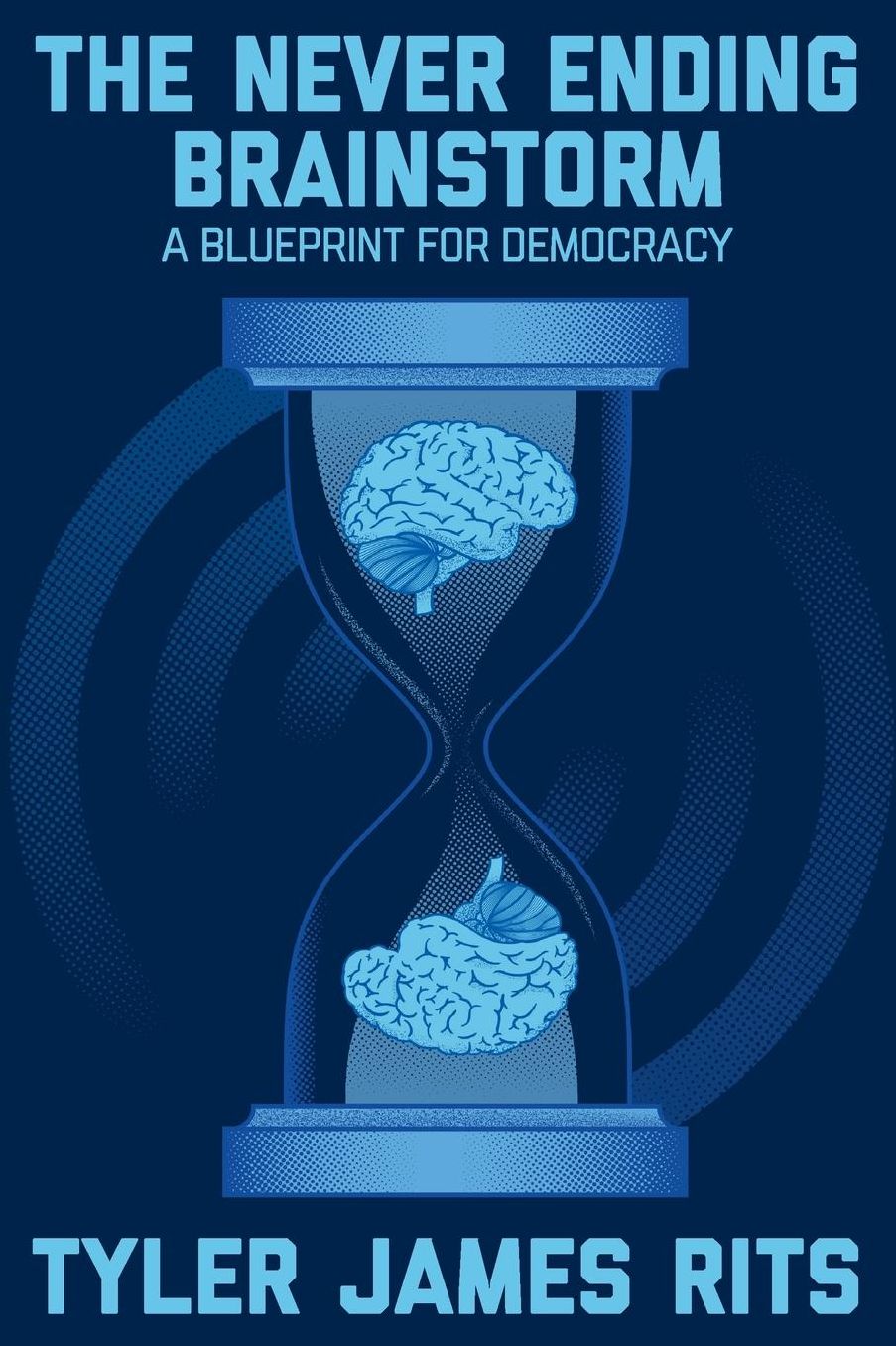 The Never Ending Brainstorm: A Blueprint for Democracy