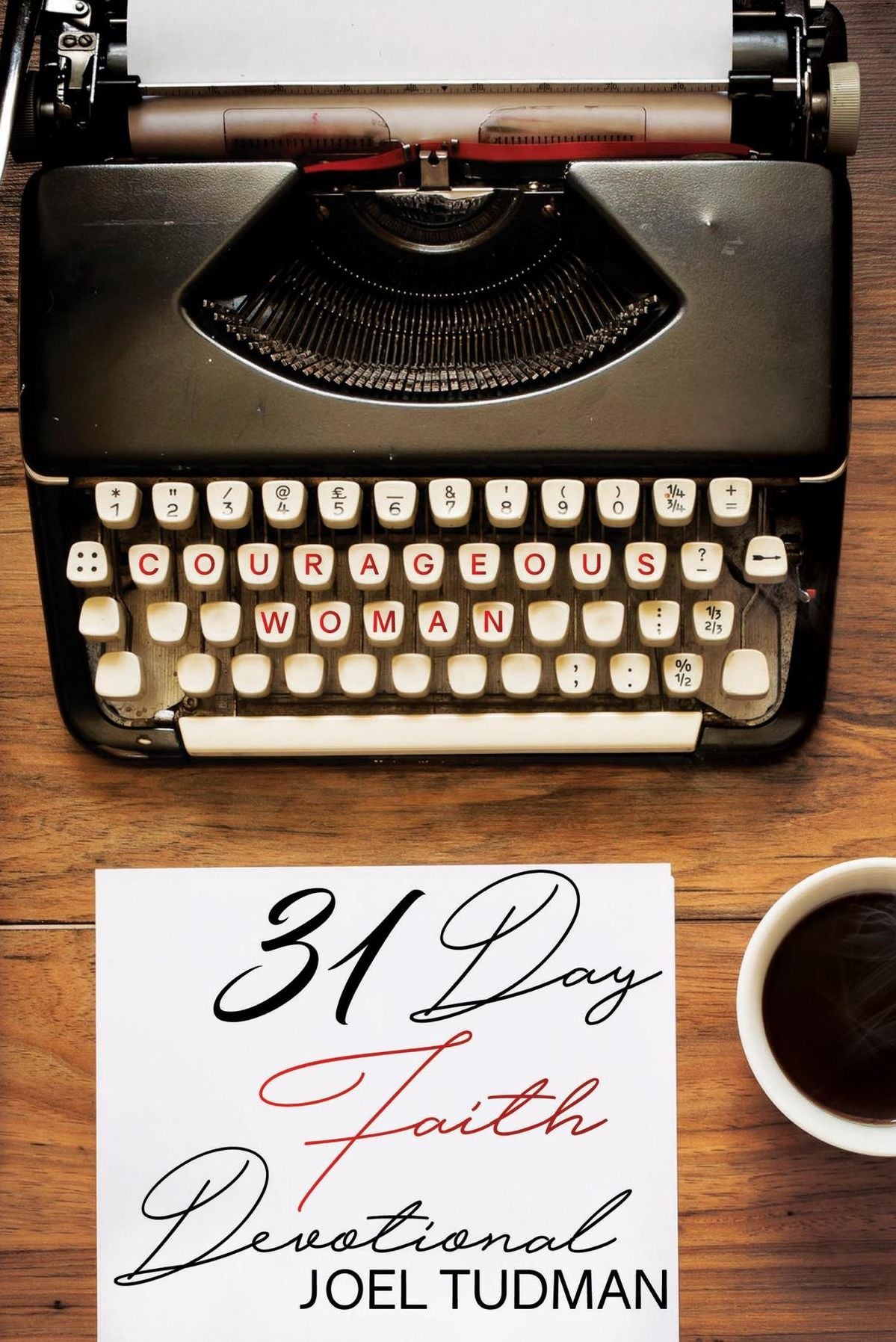 Courageous Woman: 31 Day Faith Devotional