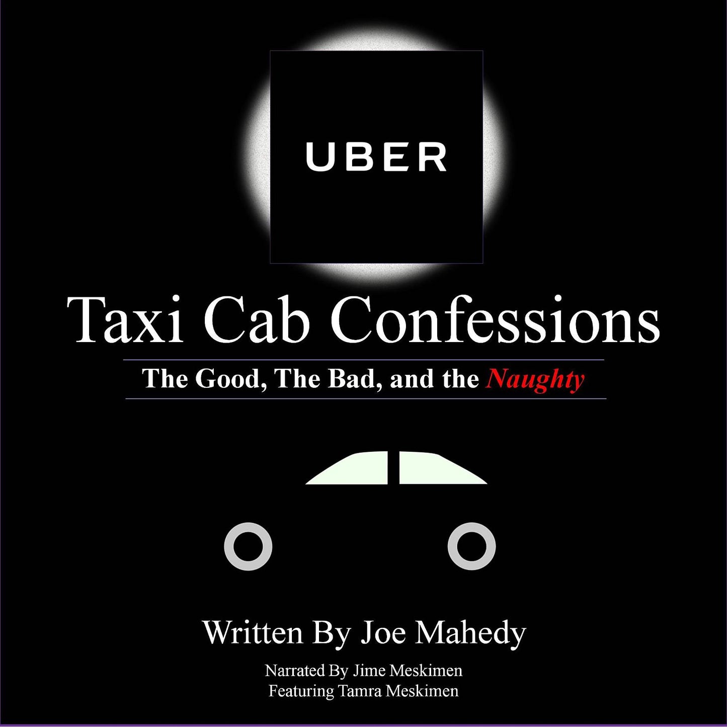 Uber Taxi Cab Confessions: The Good, The Bad, and the Naughty