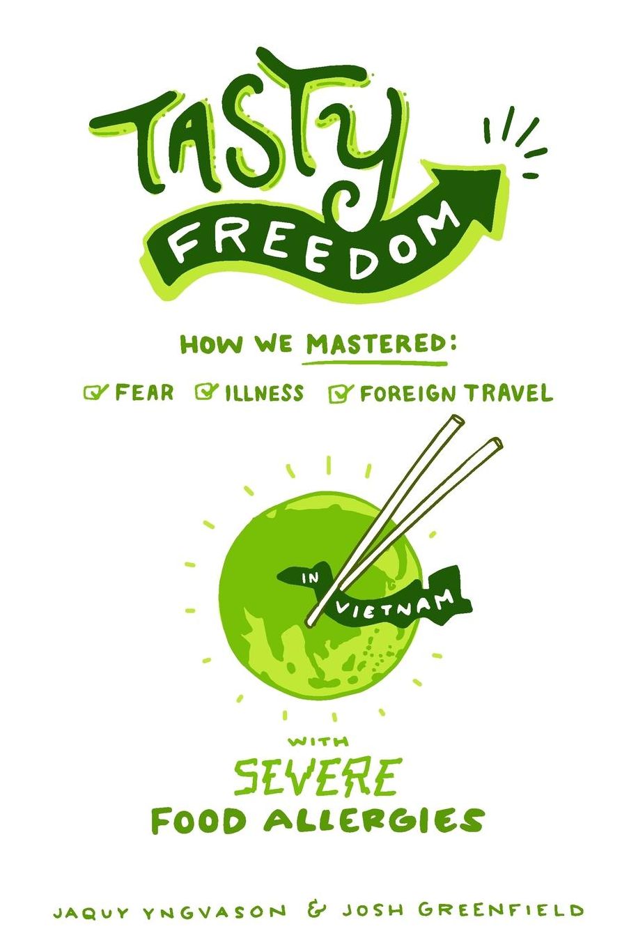 Tasty Freedom: How We Mastered Fear, Illness and Foreign Travel with Severe Food Allergies