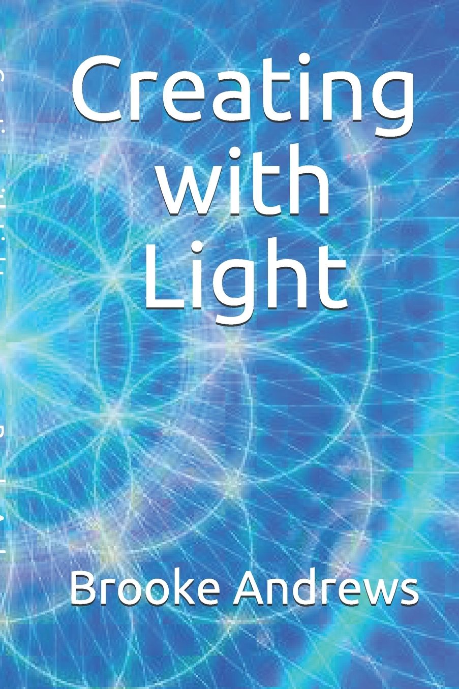 Creating with Light: Gifts from A Course in Miracles