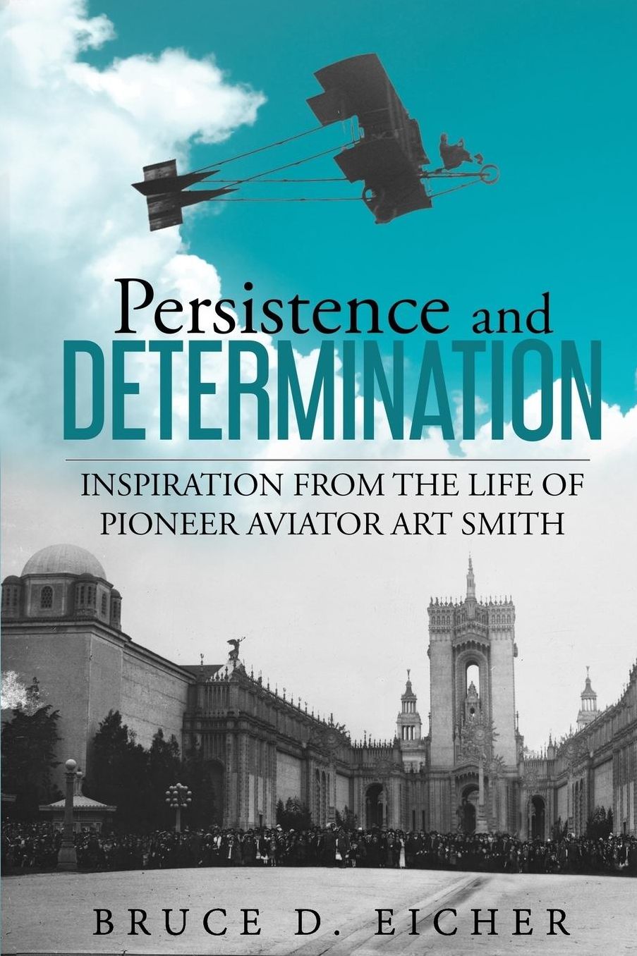 Persistence and Determination: Inspiration from the Life of Pioneer Aviator Art Smith