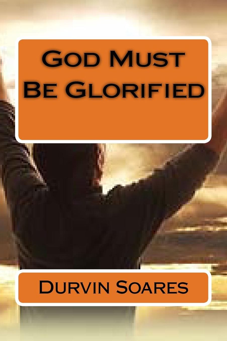 God Must Be Glorified