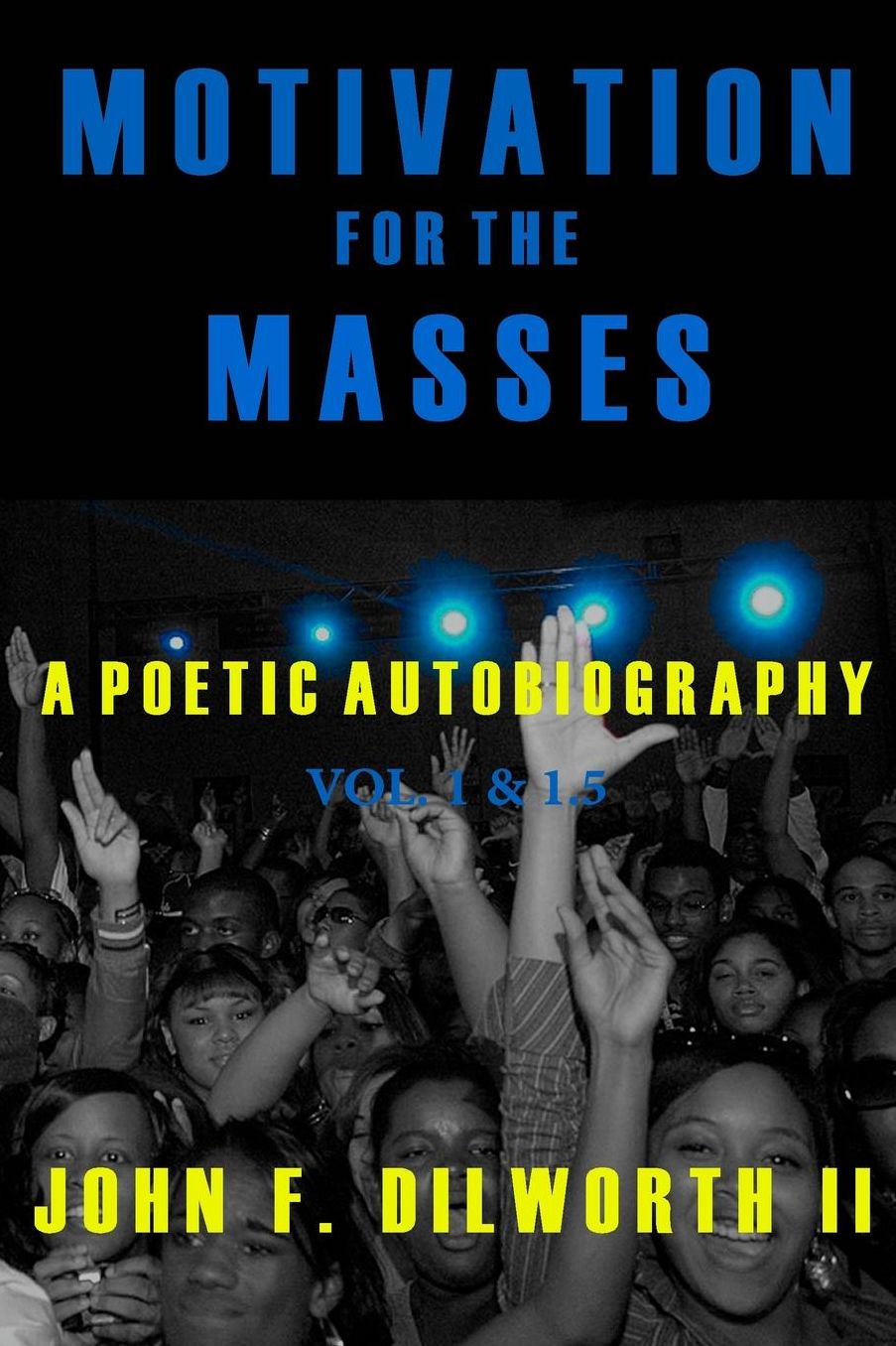 Motivation for the Masses: A Poetic Autobiography, Vol. 1 1.5