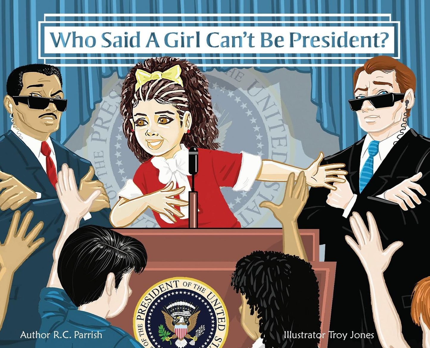 Who Said A Girl Can't Be President?