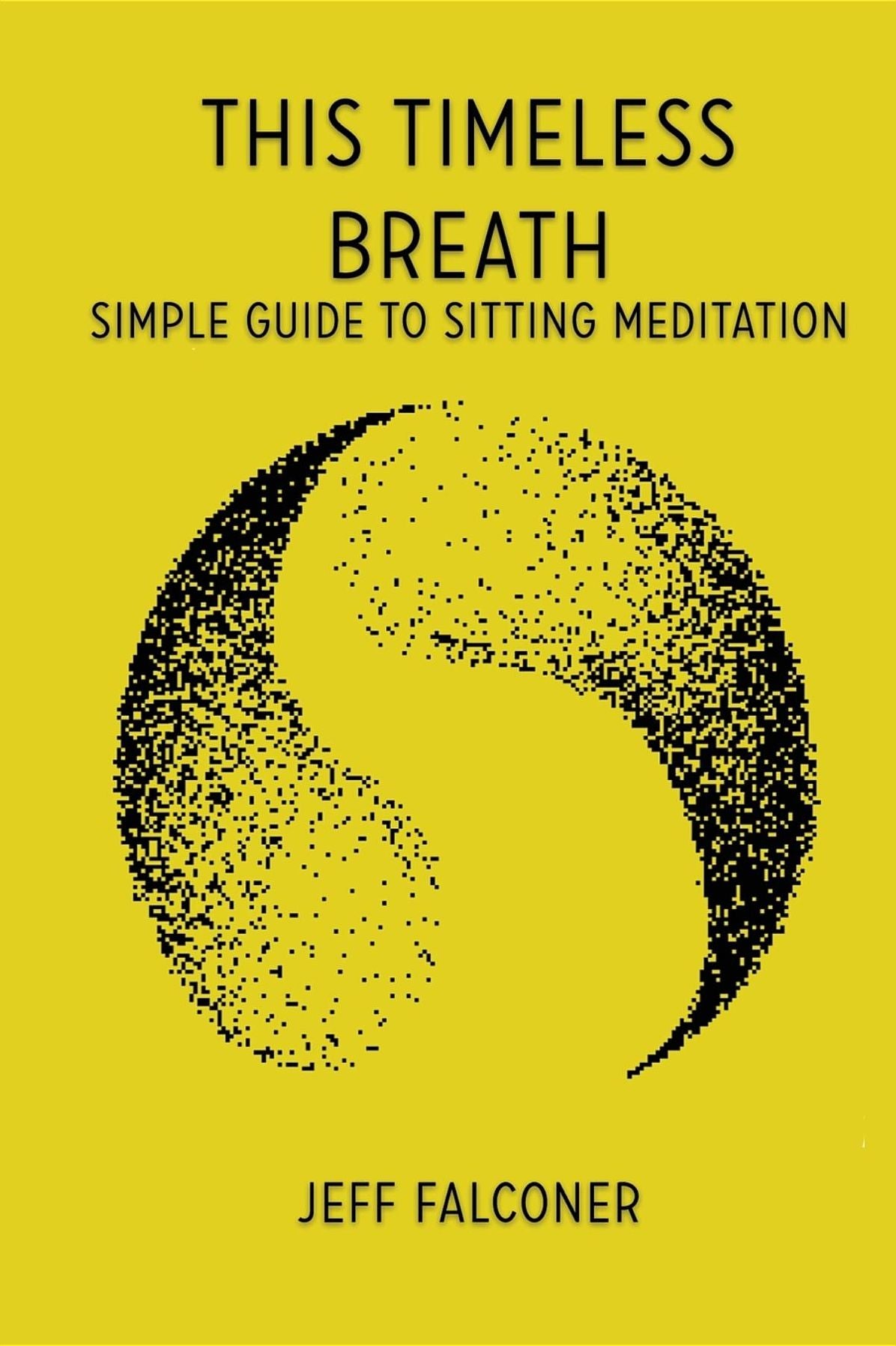 This Timeless Breath: Simple Guide to Sitting Meditation