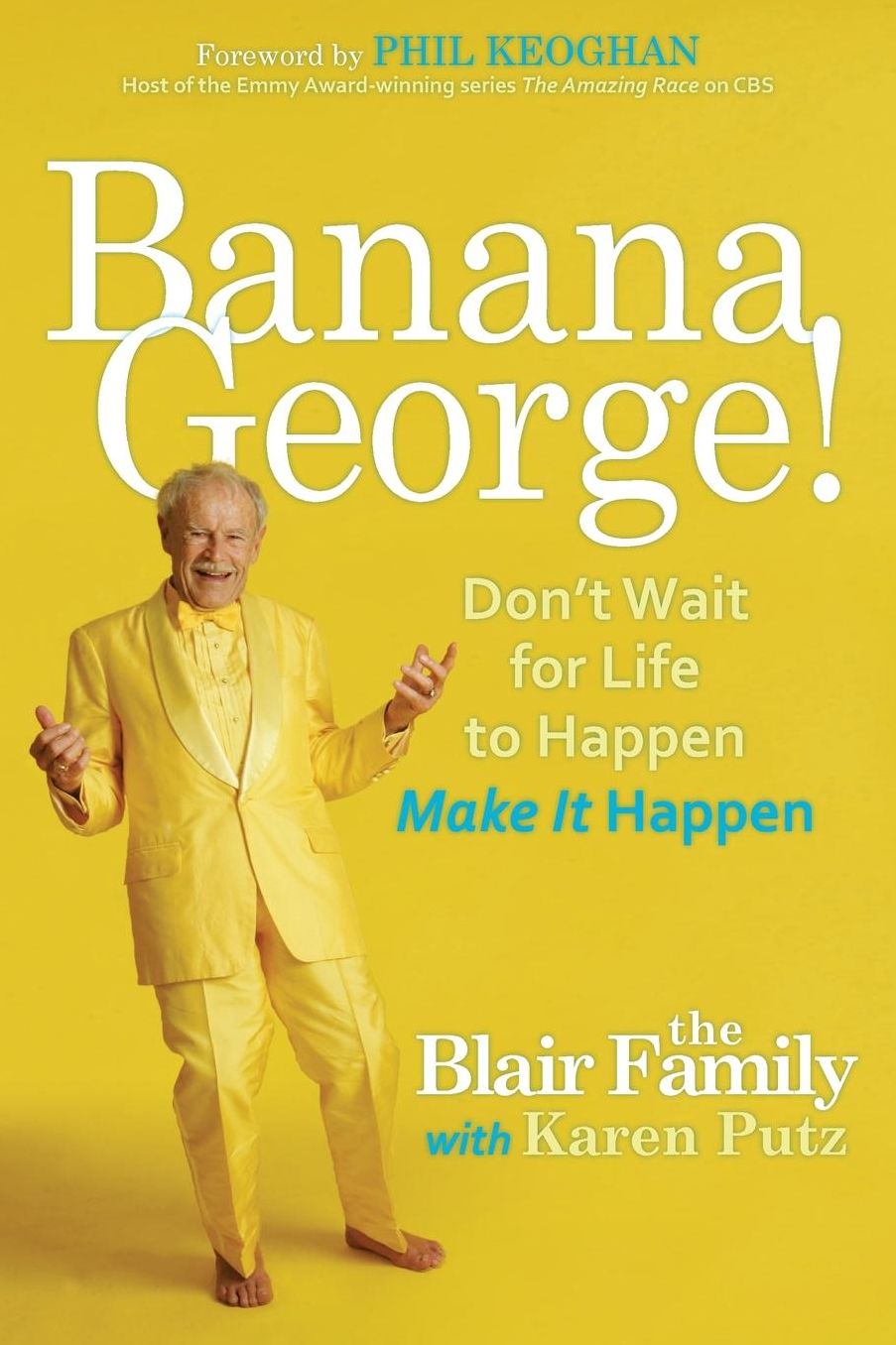 Banana George!: Don't Wait for Life to Happen Make It Happen