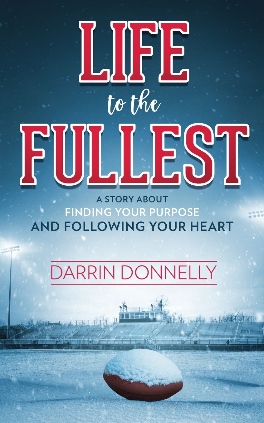 Life to the Fullest: A Story About Finding Your Purpose and Following Your Heart