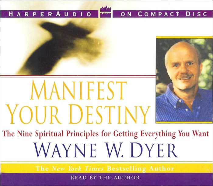 Manifest Your Destiny: The Nine Spiritual Principles for Getting Everything You Want