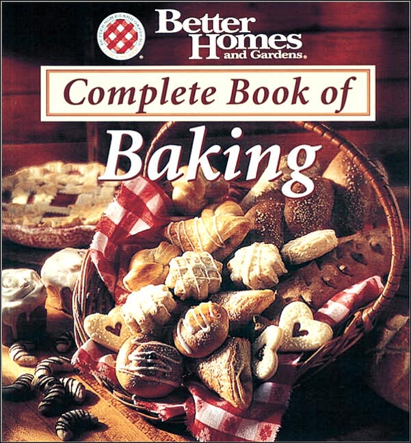 Better Homes and Gardens Complete Book of Baking