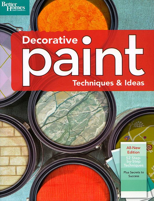 Decorative Paint Techniques & Ideas, 2nd Edition (Better Homes and Gardens)
