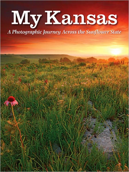 My Kansas: A Photographic Journal Across The Sunflower State