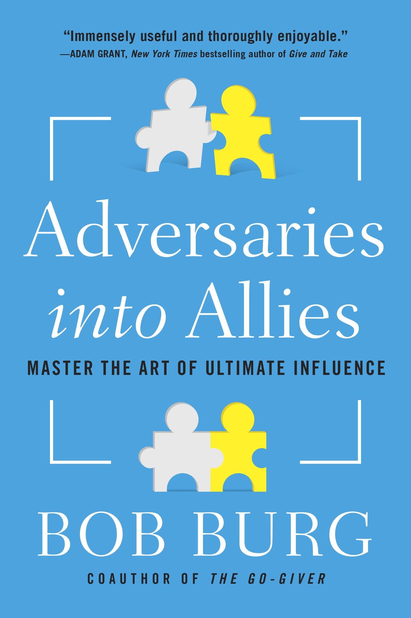 Adversaries into Allies: Win People Over Without Manipulation or Coercion
