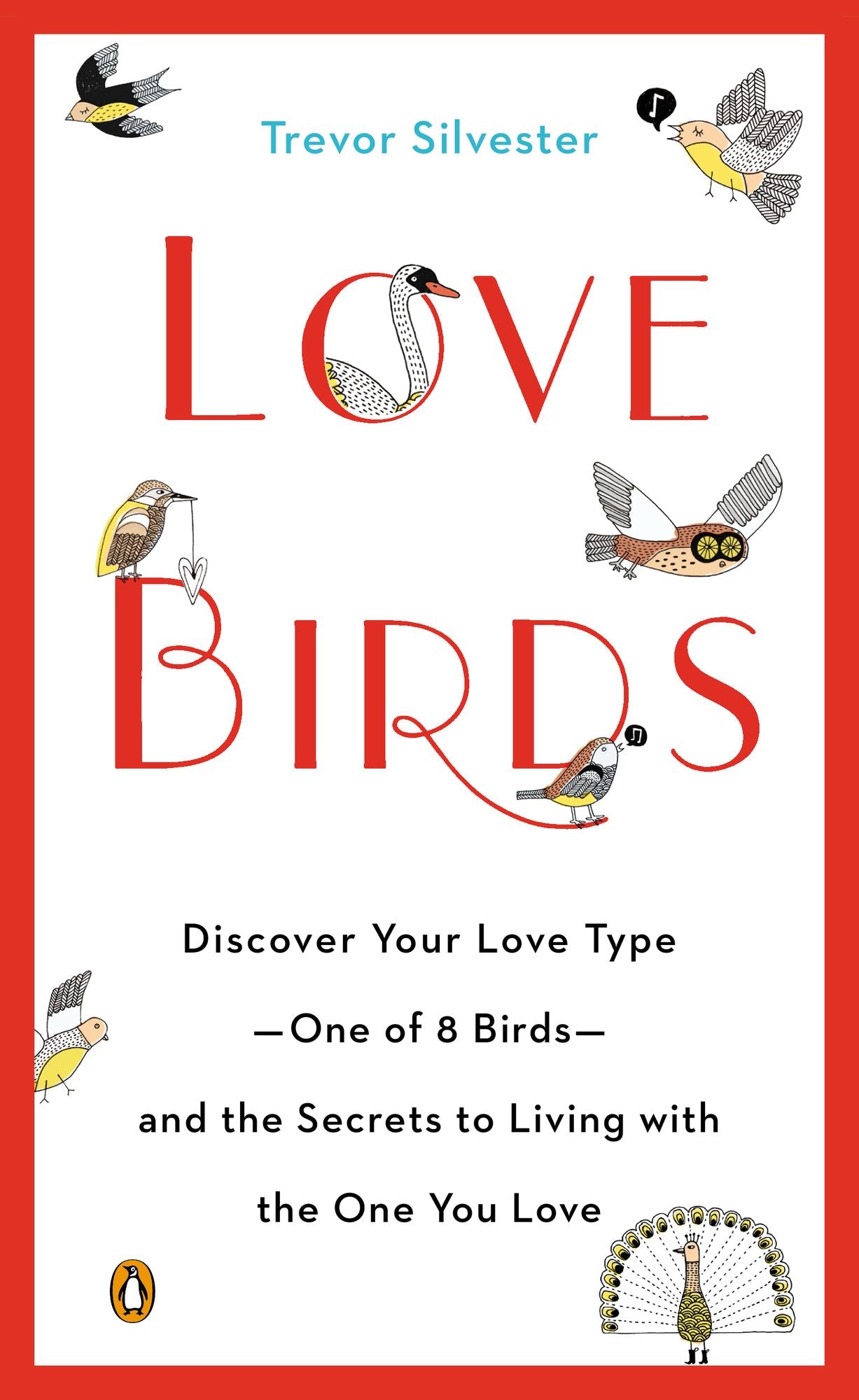 Lovebirds: Discover Your Love Type--One of 8 Birds--and the Secrets to Living with the OneYou Love