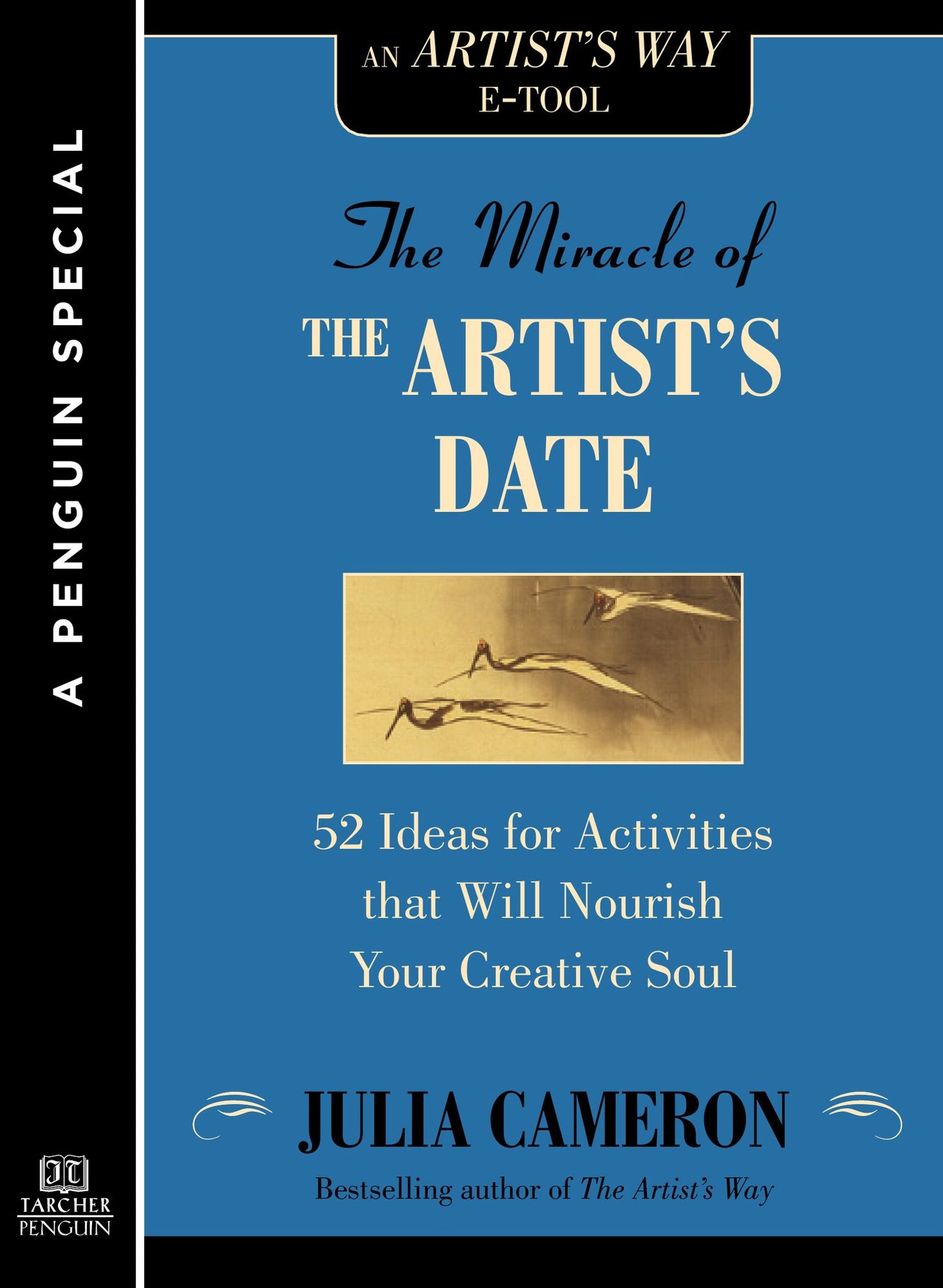 The Miracle of the Artist's Date: 52 Ideas for Activities that will Nourish Your Creative Soul: A Special fromTarcher/Penguin