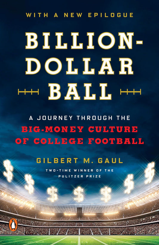 Billion-Dollar Ball: A Journey Through the Big-Money Culture of College Football