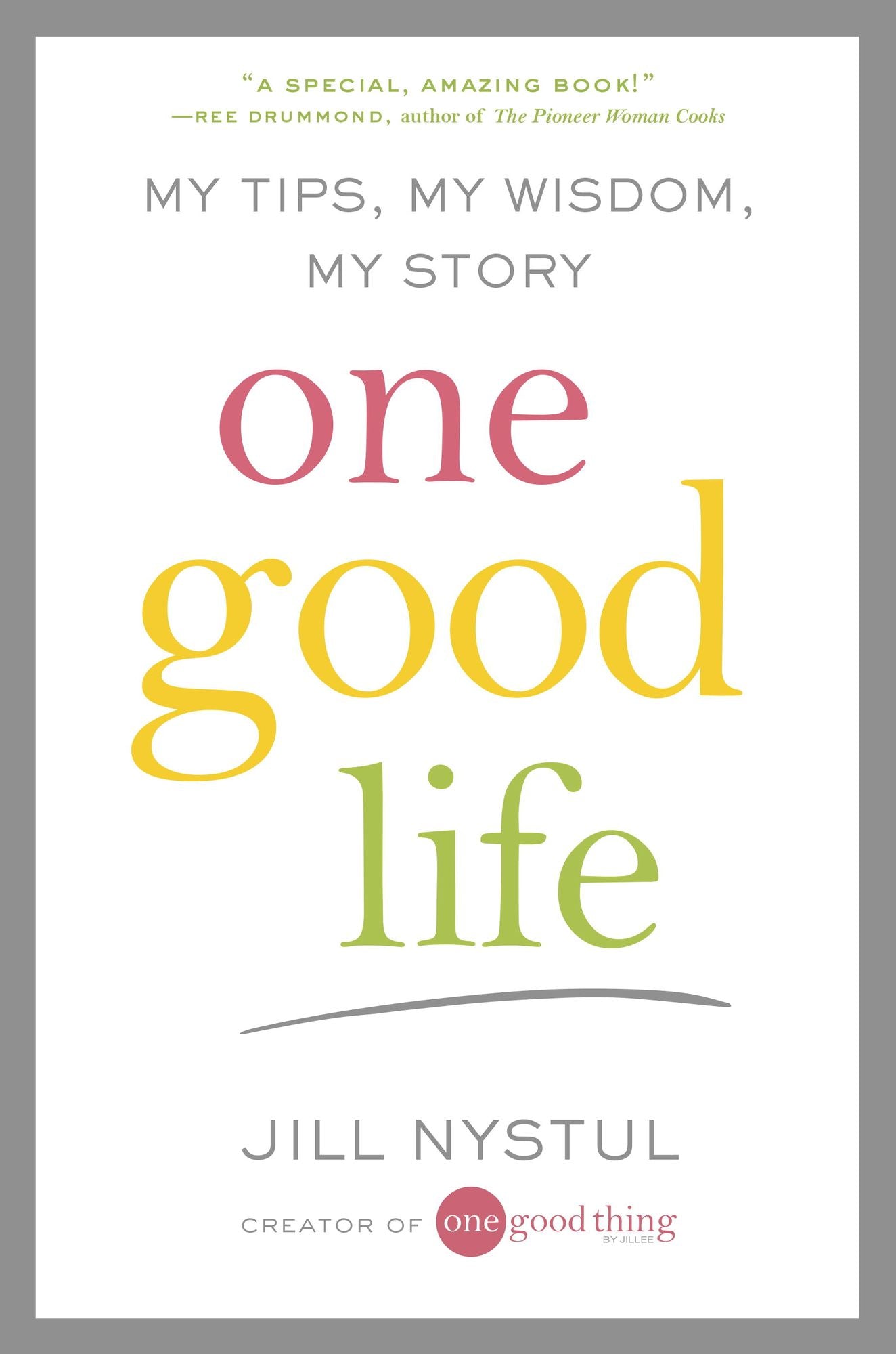 One Good Life: My Tips, My Wisdom, My Story