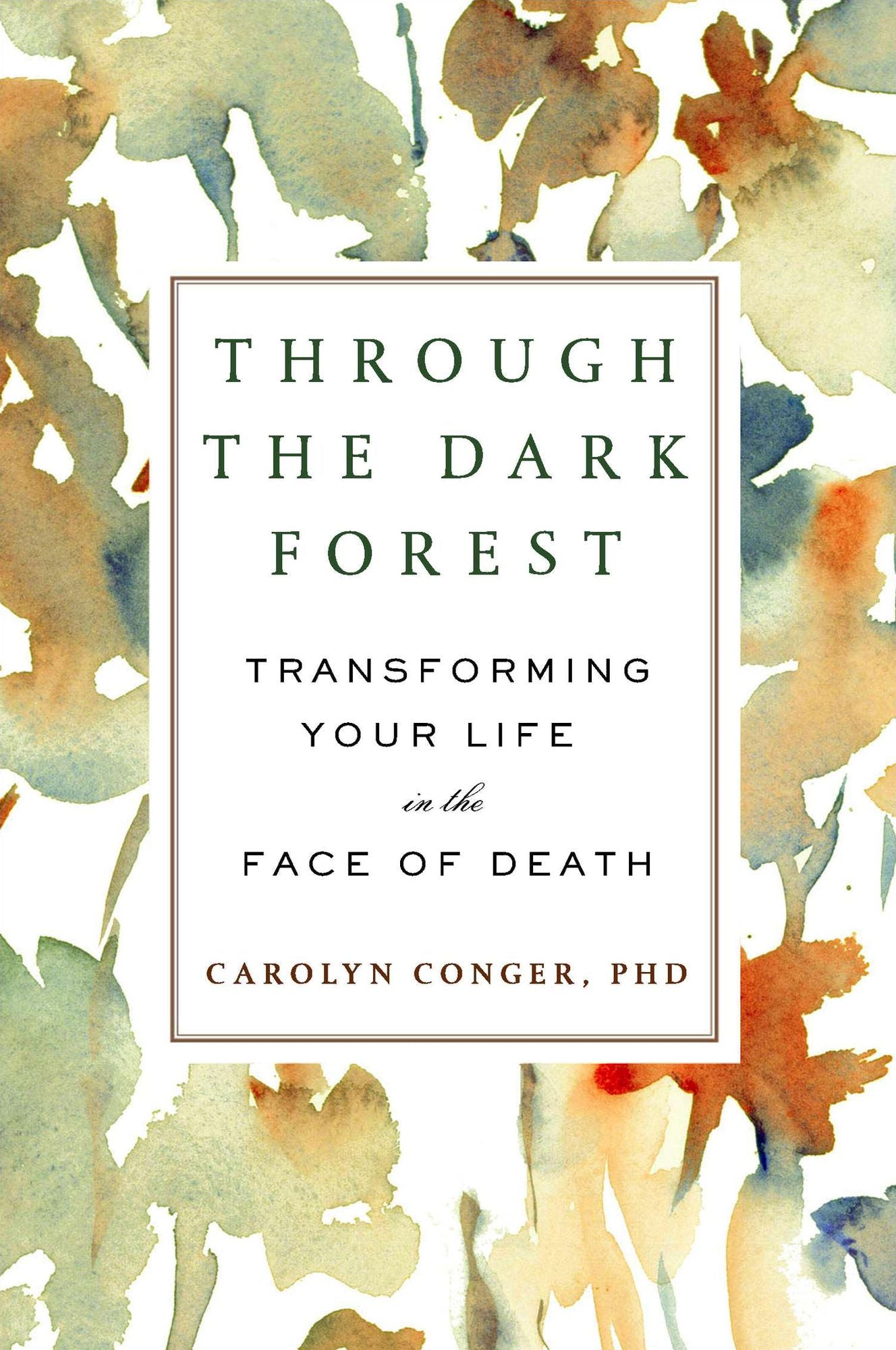 Through the Dark Forest: Transforming Your Life in the Face of Death