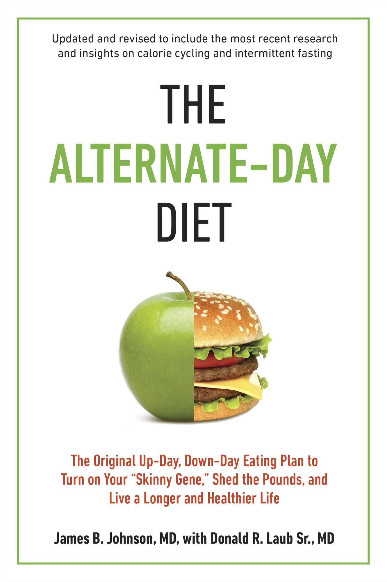 The Alternate-Day Diet Revised: The Original Up-Day, Down-Day Eating Plan to Turn on Your "Skinny Gene," Shed the Pounds, and Live a Longer and Healthier Life