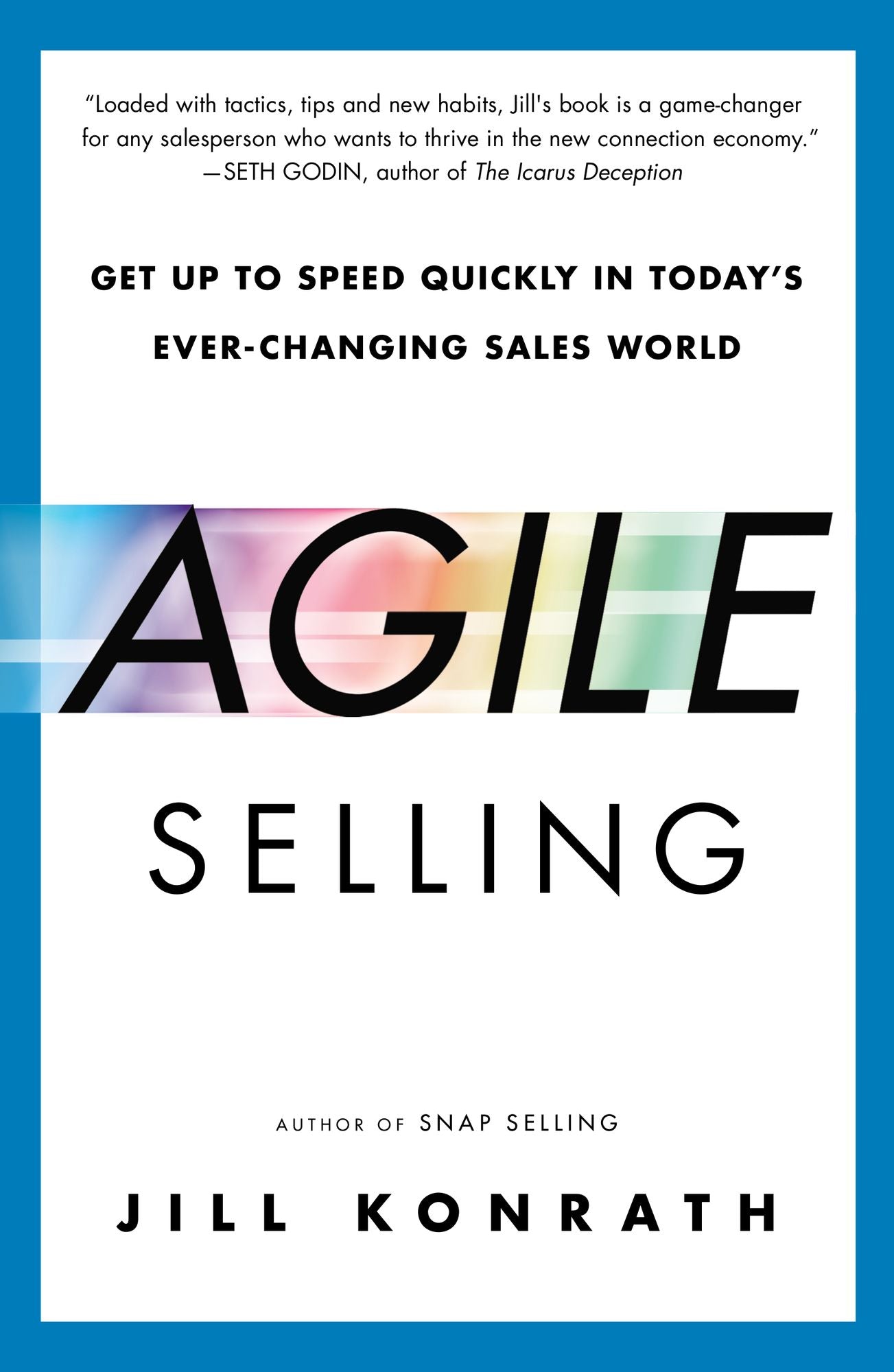 Agile Selling: Get Up to Speed Quickly in Today's Ever-Changing Sales World