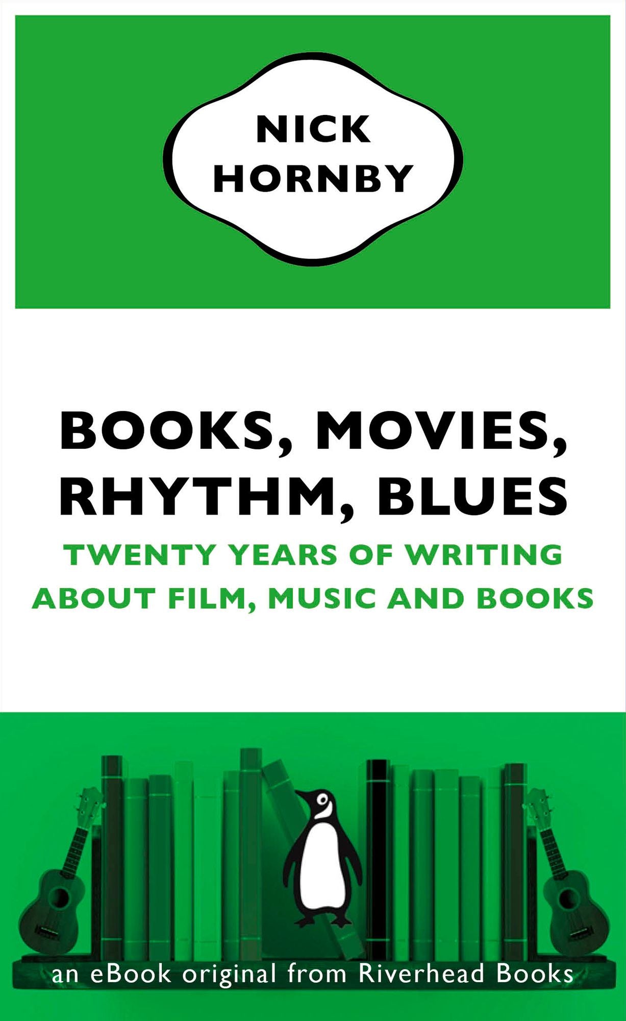 Books, Movies, Rhythm, Blues: Twenty Years of Writing About Film, Music and Books (an eBook original fromRiverhead Books)