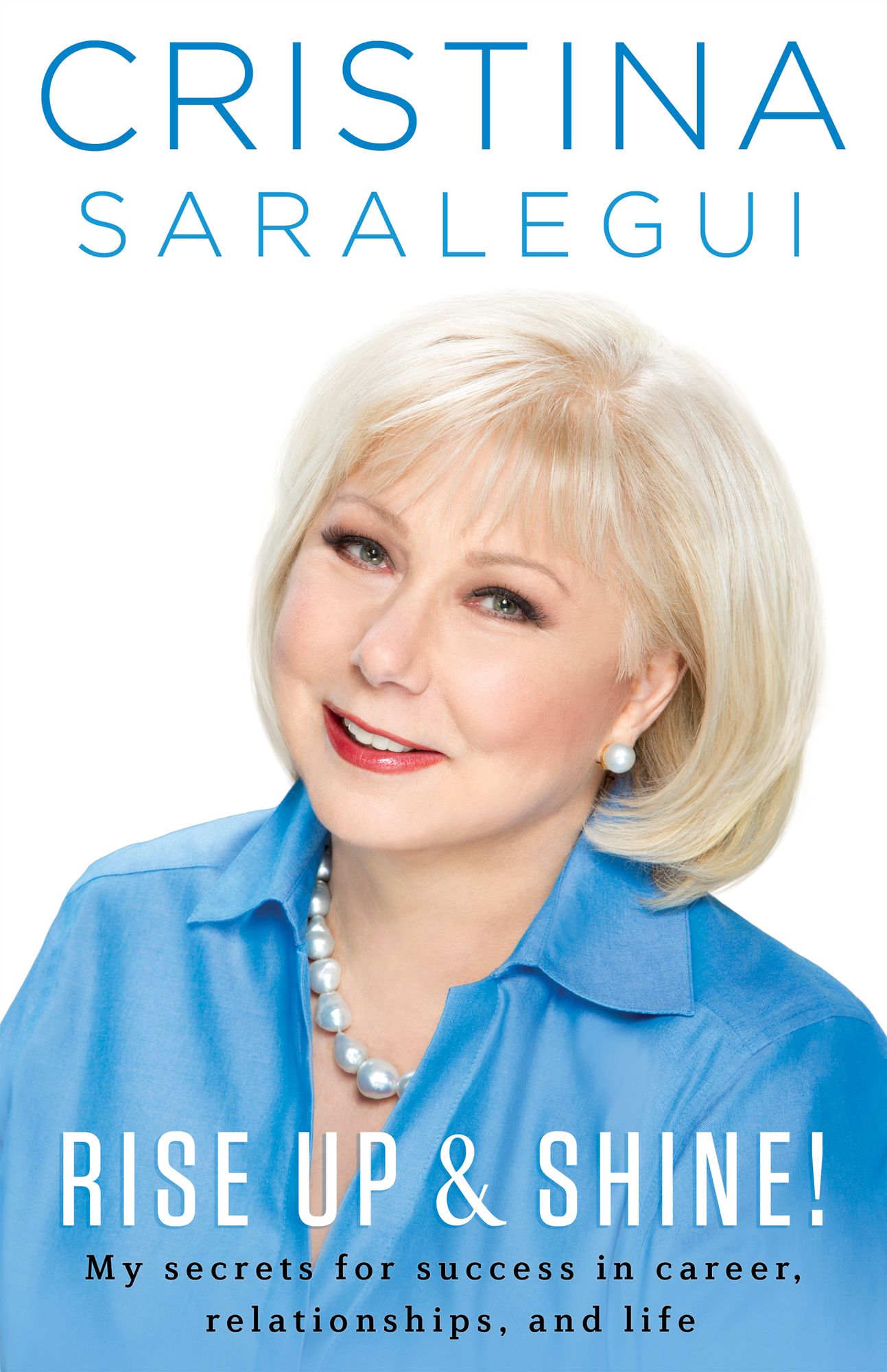 Rise Up & Shine!: My Secrets For Success in Career, Relationships, and Life