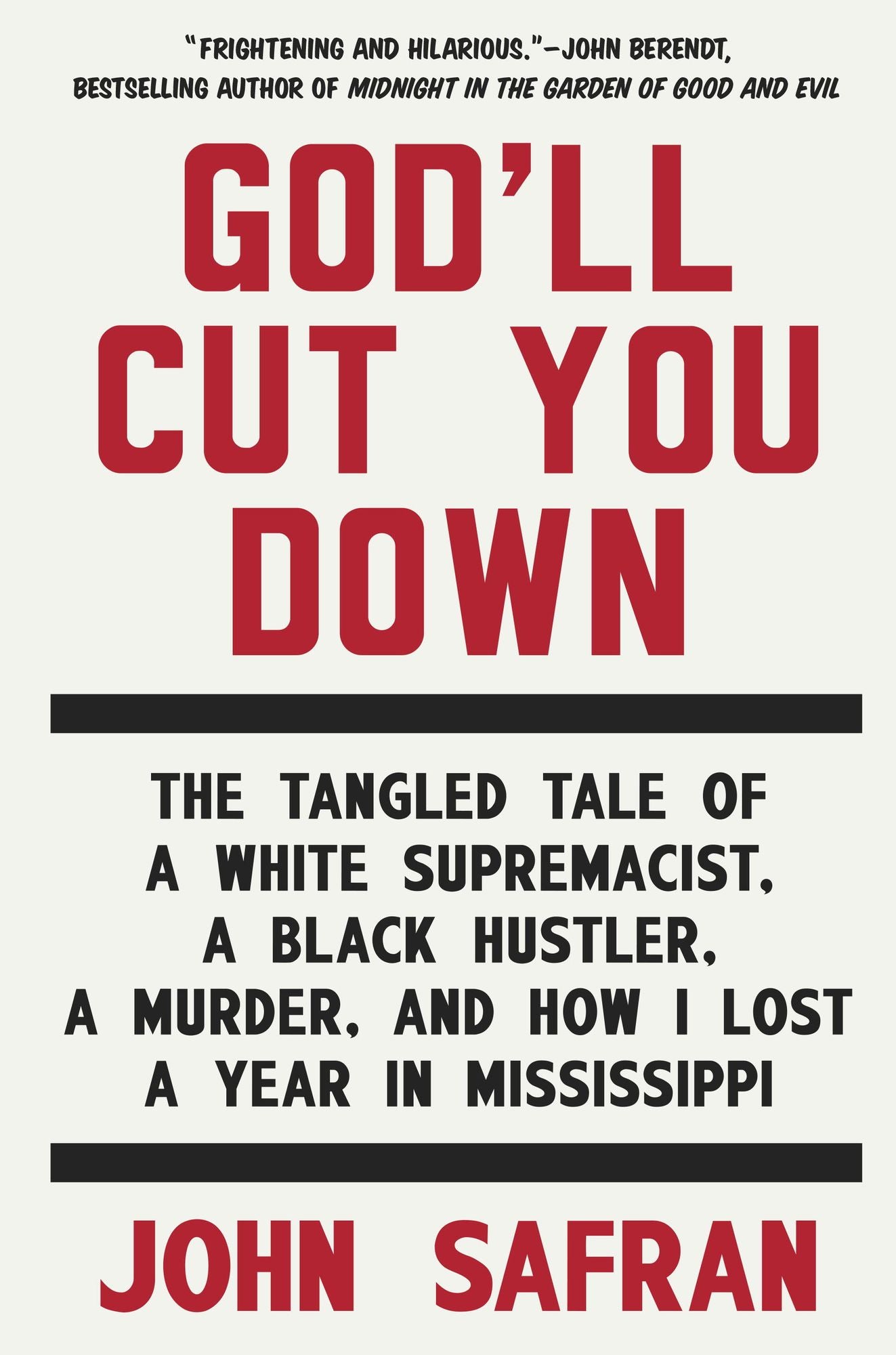 God'll Cut You Down: The Tangled Tale of a White Supremacist, a Black Hustler, aMurder, and How I Lost a Year in Mississippi
